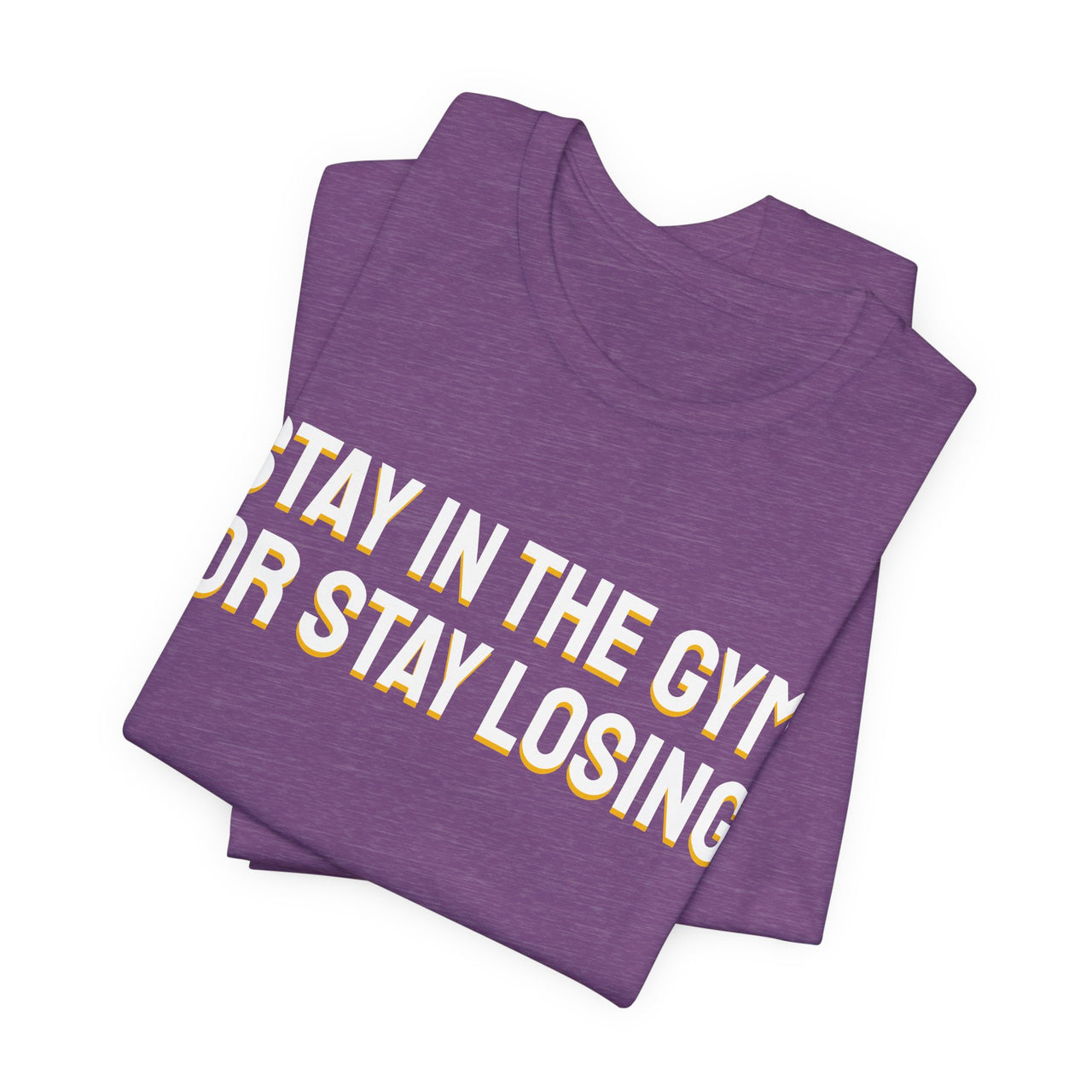 Stay In The Gym Or Stay Losing — Basketball T-Shirt