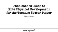 Thumbnail for The Coaches Guide to Elite Physical Development for the Teenage Soccer Player