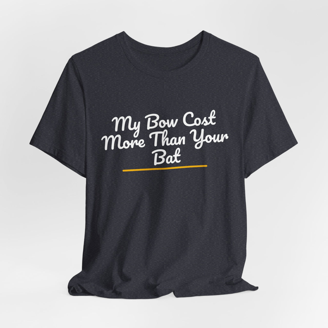 My Bow Cost More Than Your Bat — Softball T-Shirt