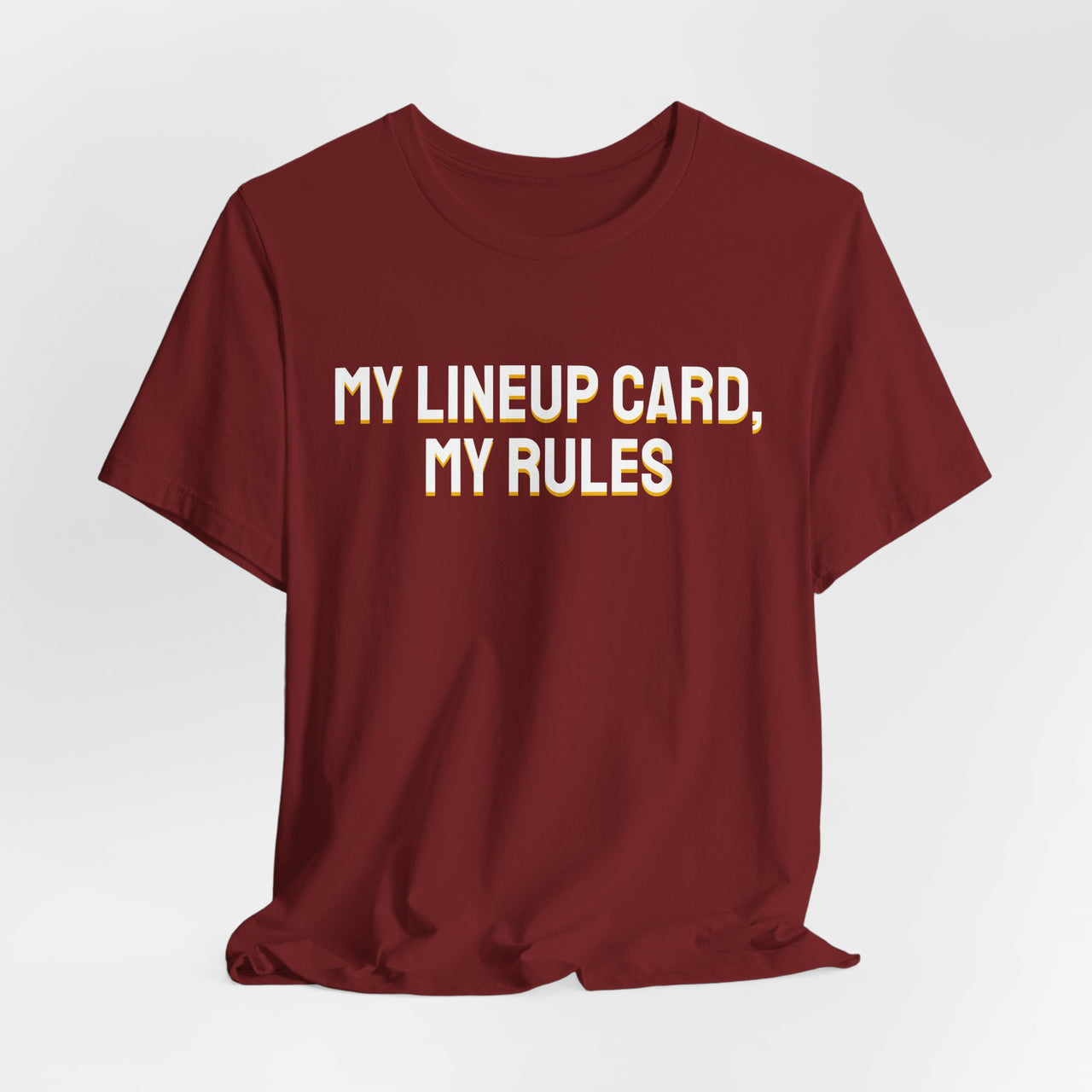 My Lineup Card, My Rules — Baseball T-Shirt