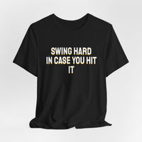 Thumbnail for Swing Hard In Case You Hit It — Softball T-Shirt