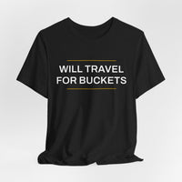 Thumbnail for Will Travel For Buckets — Basketball T-Shirt
