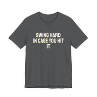 Thumbnail for Swing Hard In Case You Hit It — Softball T-Shirt
