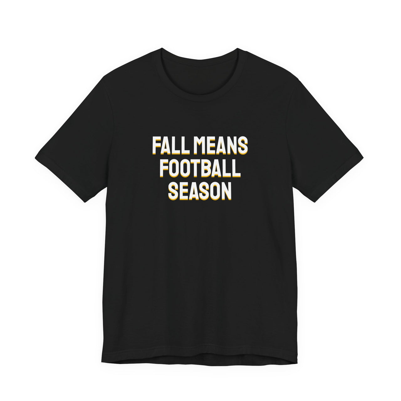 Fall Means Football Season — Football T-Shirt