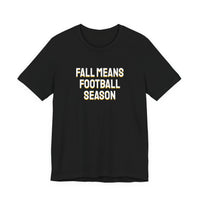 Thumbnail for Fall Means Football Season — Football T-Shirt