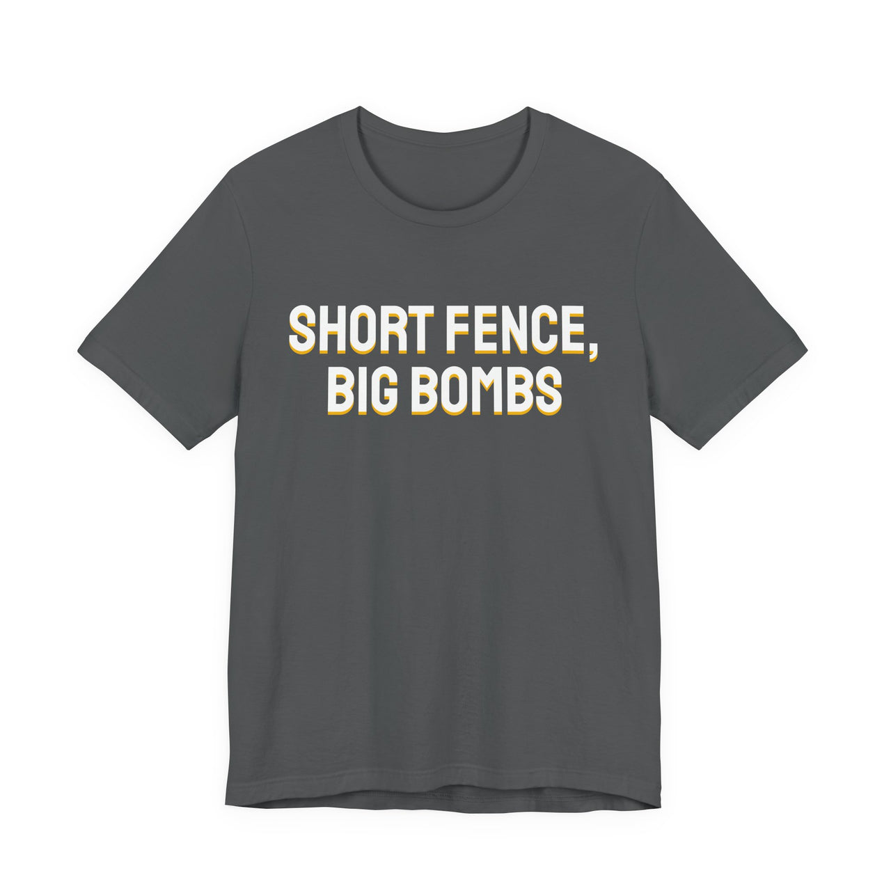 Short Fence, Big Bombs — Softball T-Shirt