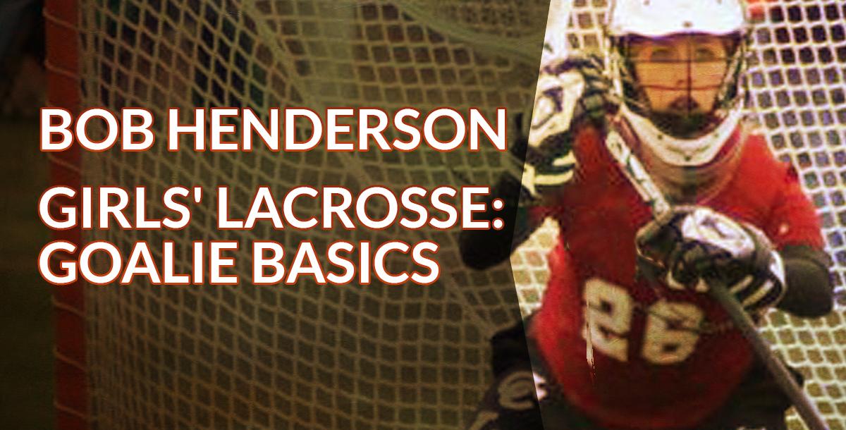 Girls Lacrosse: Goalie Basics