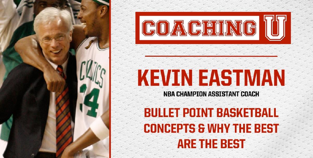 Kevin Eastman: Bullet Point Basketball Concepts & Why the Best Are the Best