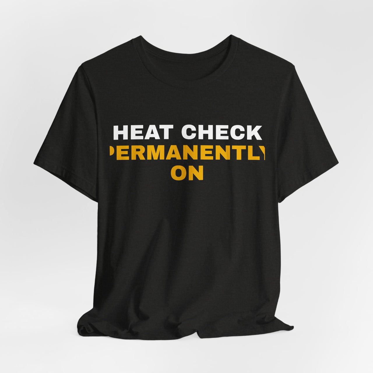 Heat Check Permanently On — Basketball T-Shirt