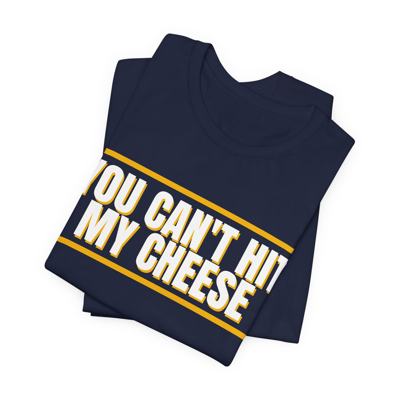 You Can't Hit My Cheese — Baseball T-Shirt