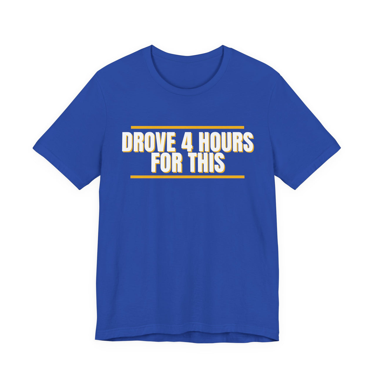 Drove 4 Hours For This — Basketball T-Shirt