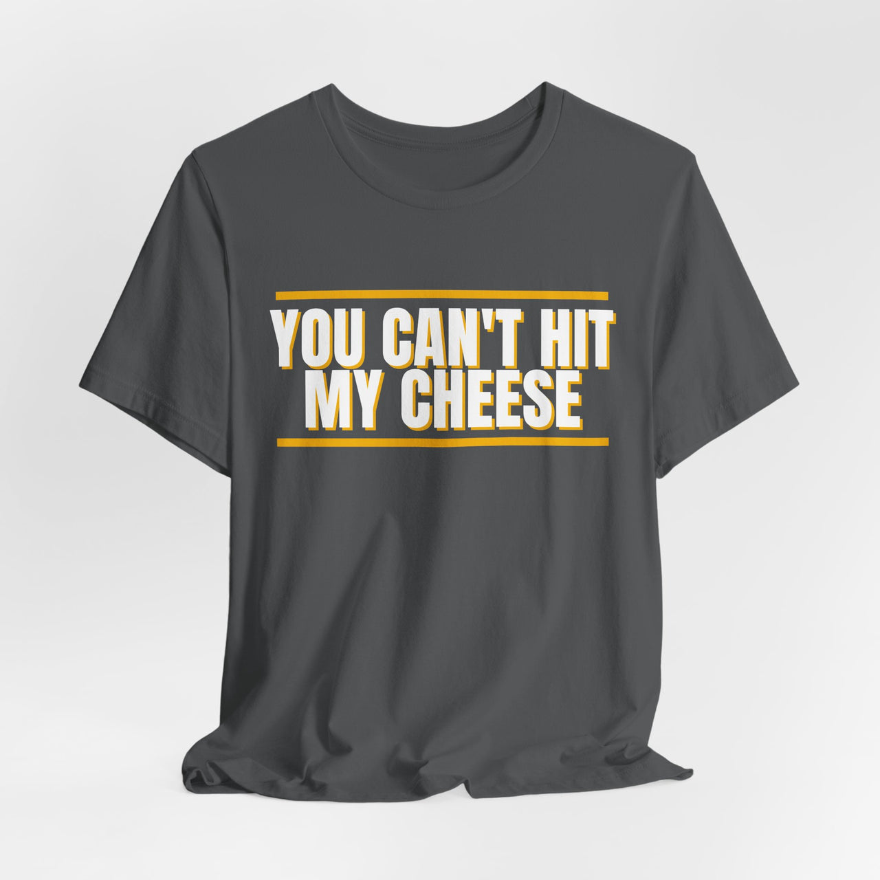 You Can't Hit My Cheese — Baseball T-Shirt