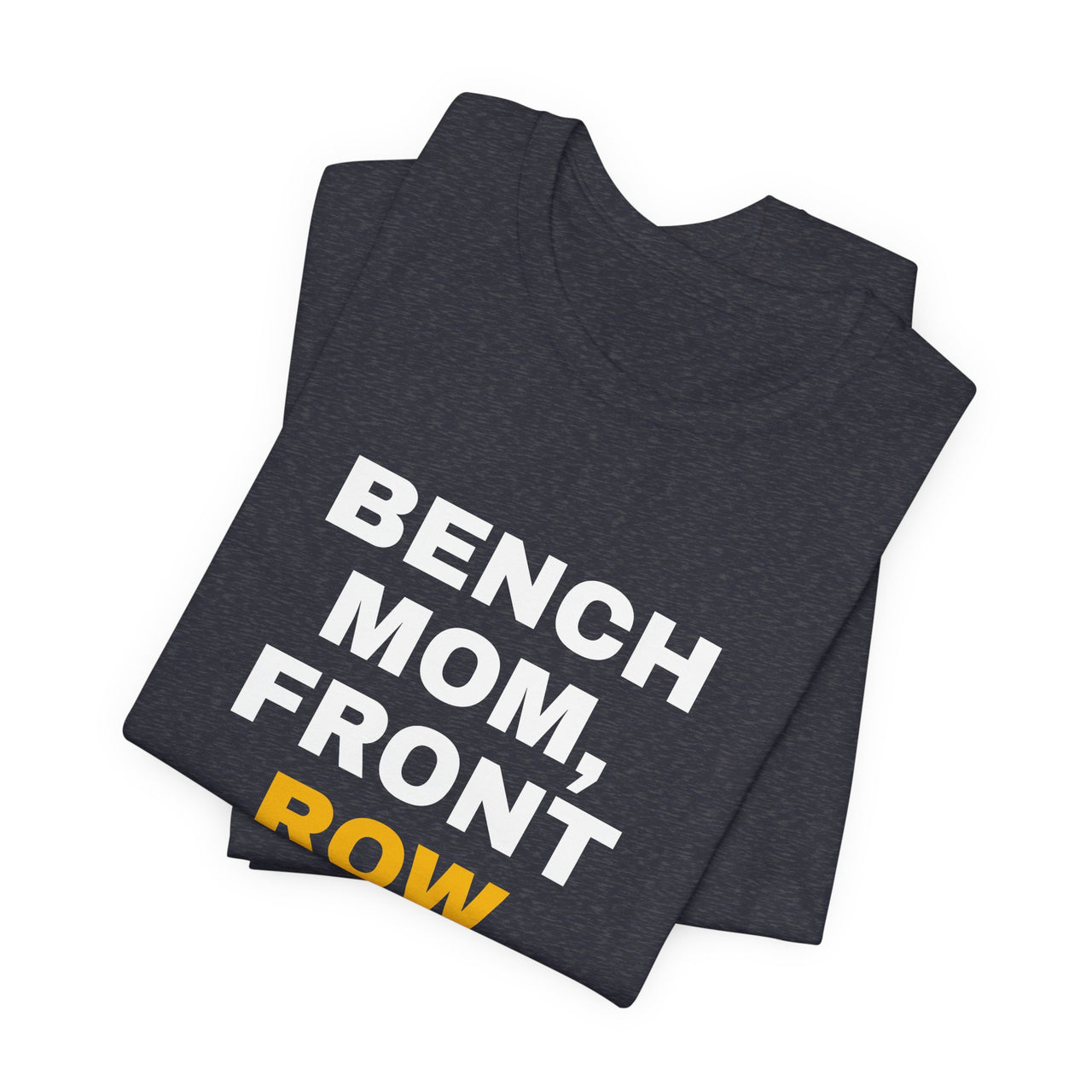 Bench Mom, Front Row Mouth — Basketball T-Shirt