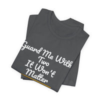 Thumbnail for Guard Me With Two It Won't Matter — Basketball T-Shirt