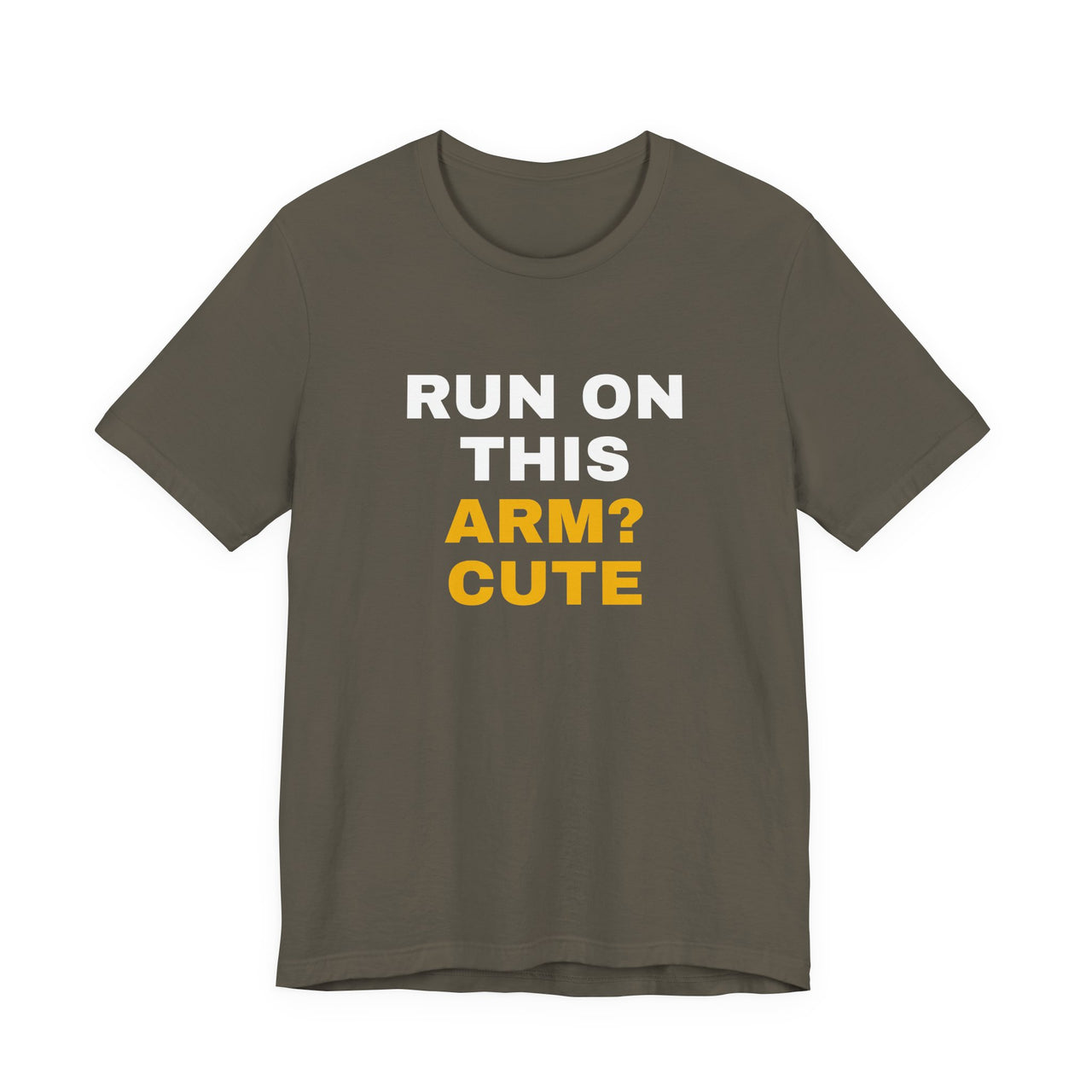 Run On This Arm? Cute — Baseball T-Shirt