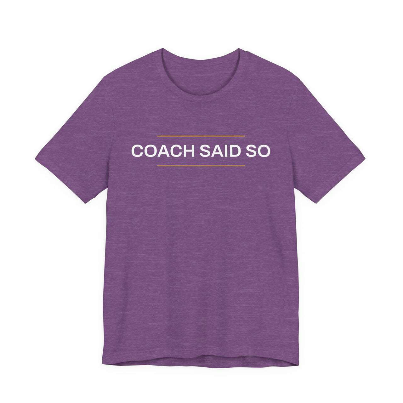 Coach Said So — Basketball T-Shirt