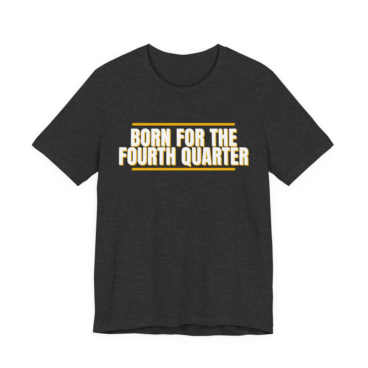 Born For The Fourth Quarter — Football T-Shirt