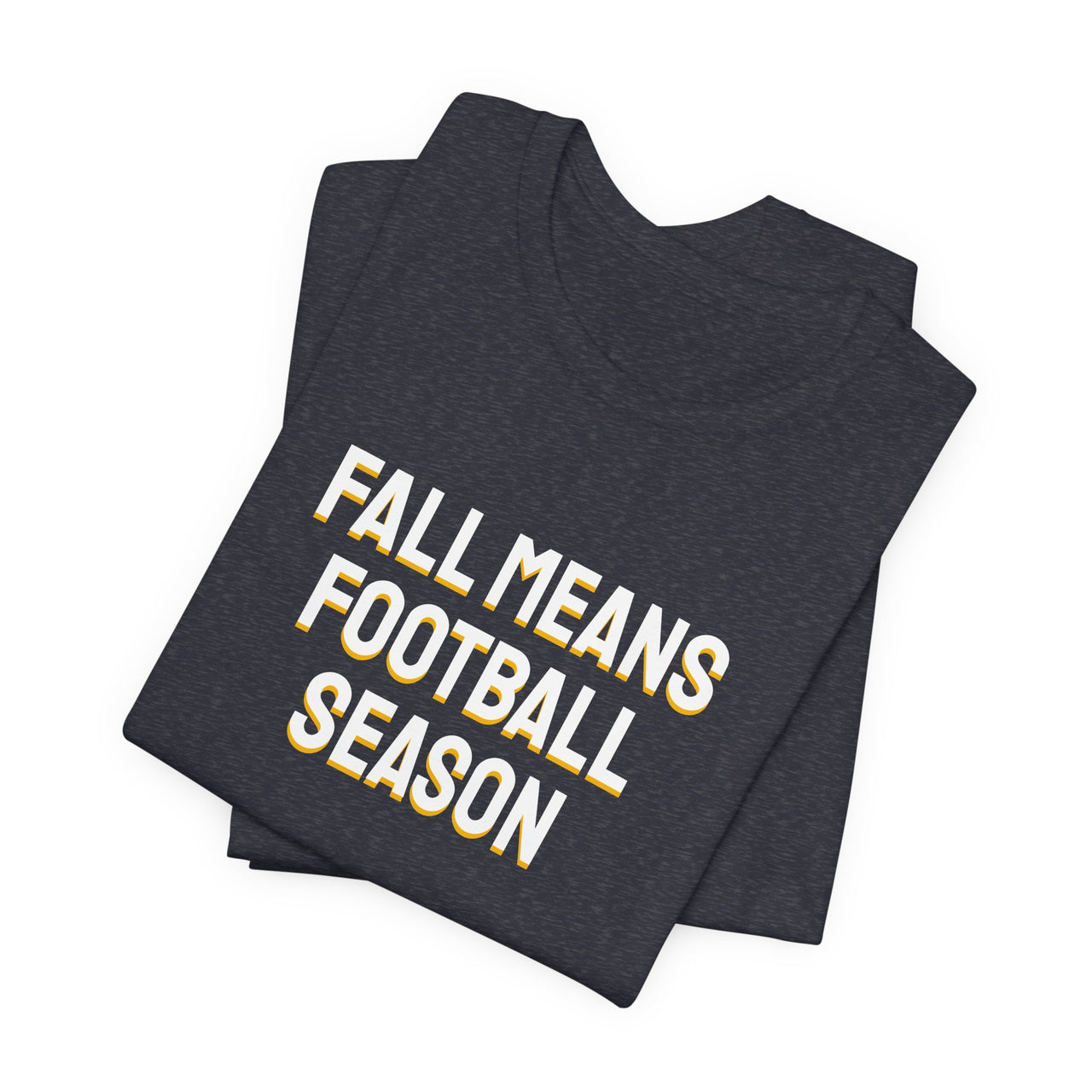Fall Means Football Season — Football T-Shirt