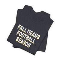 Thumbnail for Fall Means Football Season — Football T-Shirt