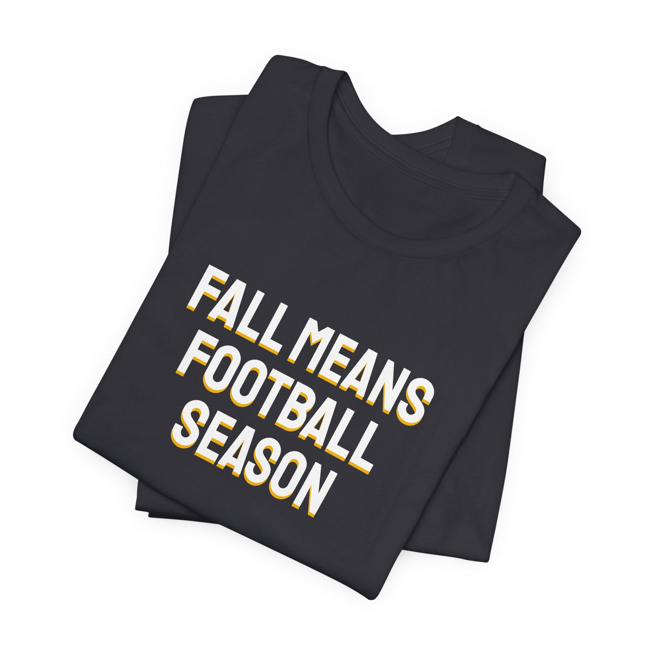 Fall Means Football Season — Football T-Shirt