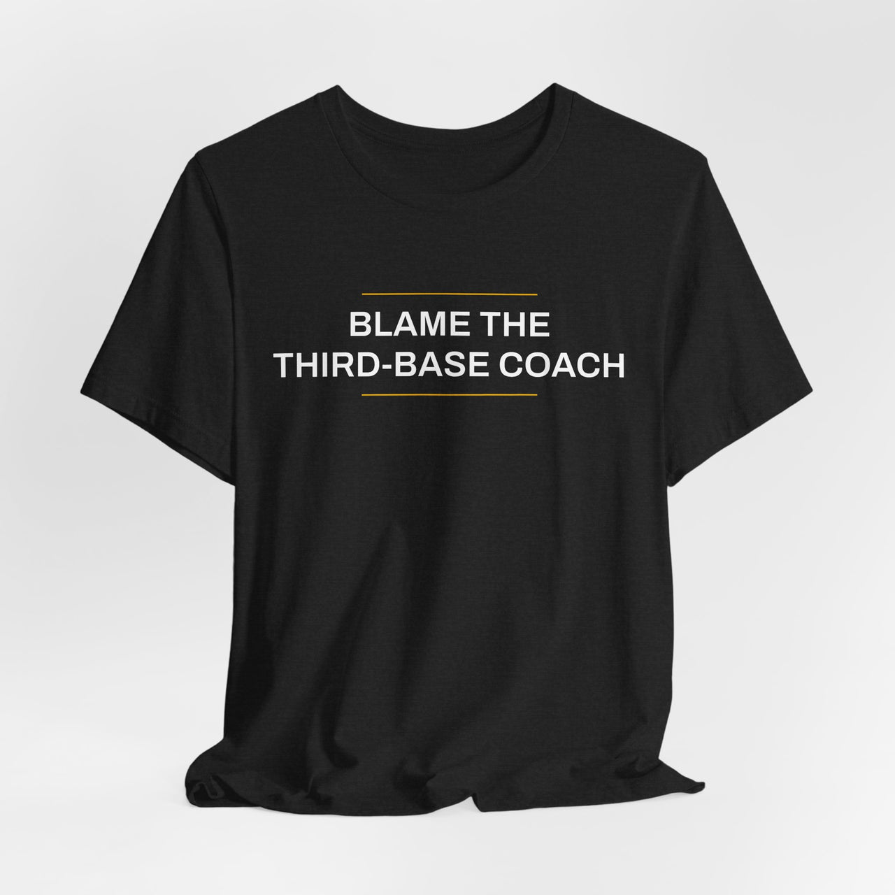 Blame The Third-Base Coach — Baseball T-Shirt