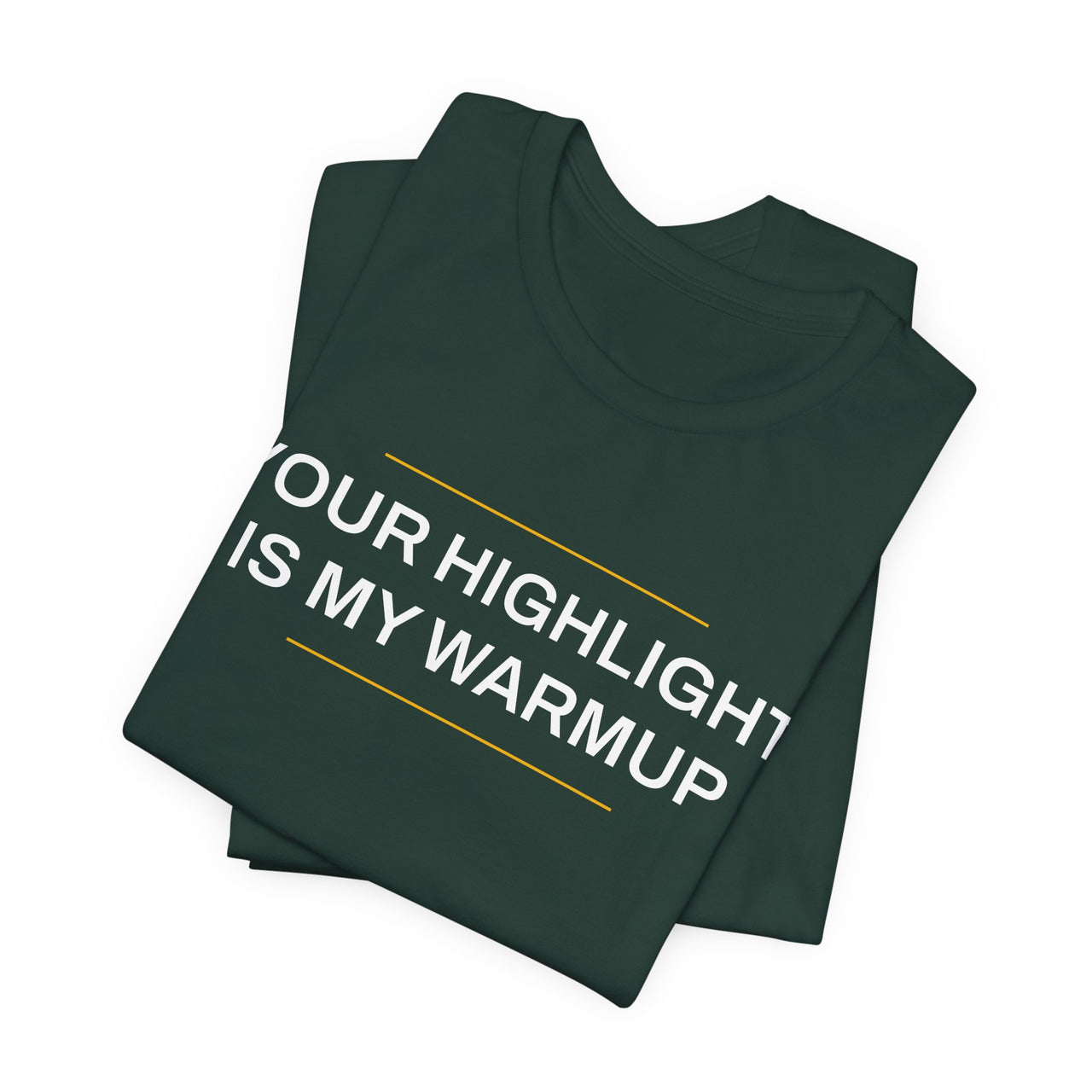 Your Highlight Is My Warmup — Basketball T-Shirt