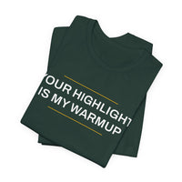 Thumbnail for Your Highlight Is My Warmup — Basketball T-Shirt