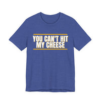 Thumbnail for You Can't Hit My Cheese — Baseball T-Shirt