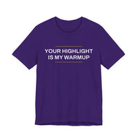 Thumbnail for Your Highlight Is My Warmup — Basketball T-Shirt