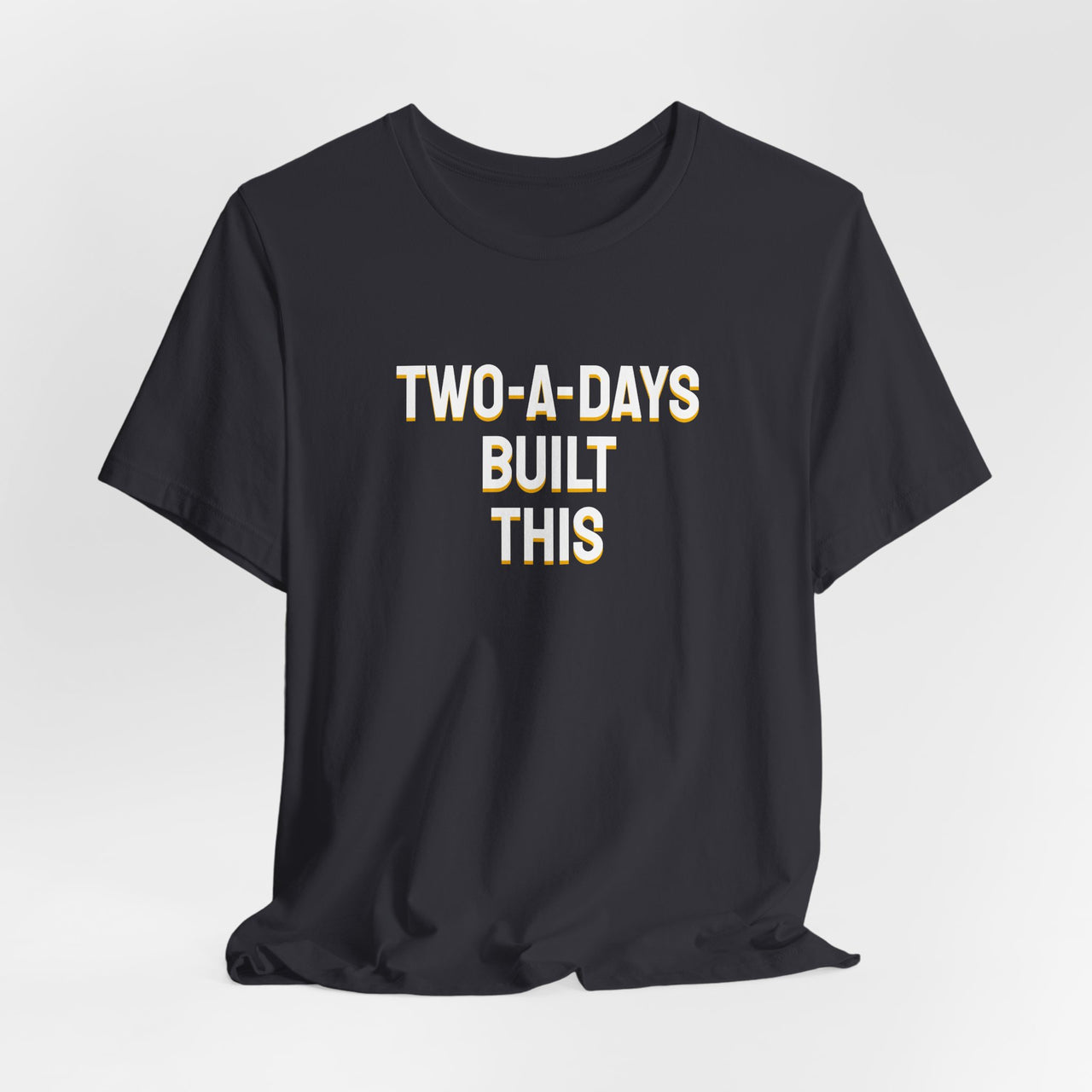 Two-A-Days Built This — Football T-Shirt