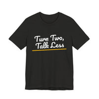 Thumbnail for Turn Two, Talk Less — Baseball T-Shirt