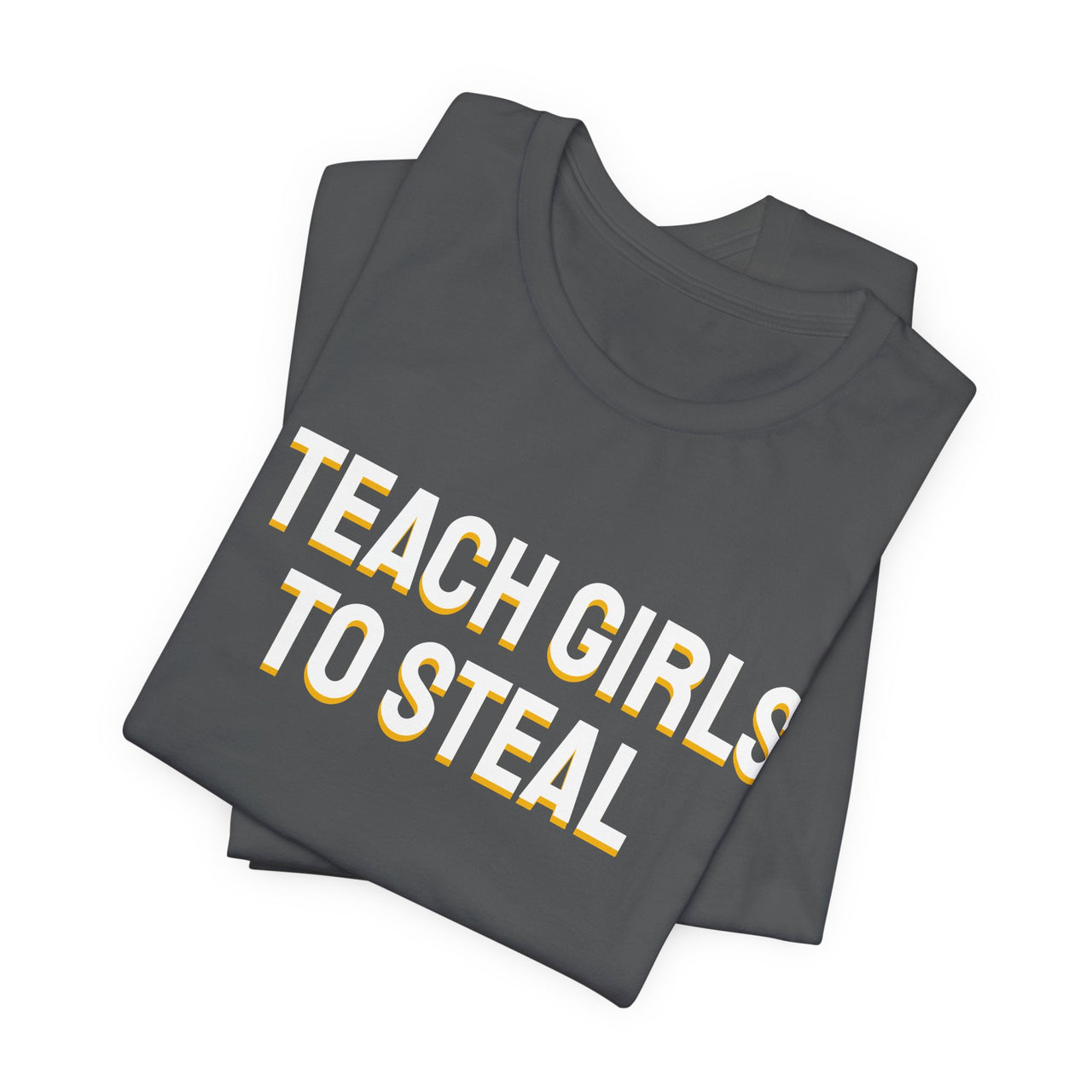 I Teach Girls To Steal — Softball T-Shirt