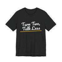 Thumbnail for Turn Two, Talk Less — Baseball T-Shirt