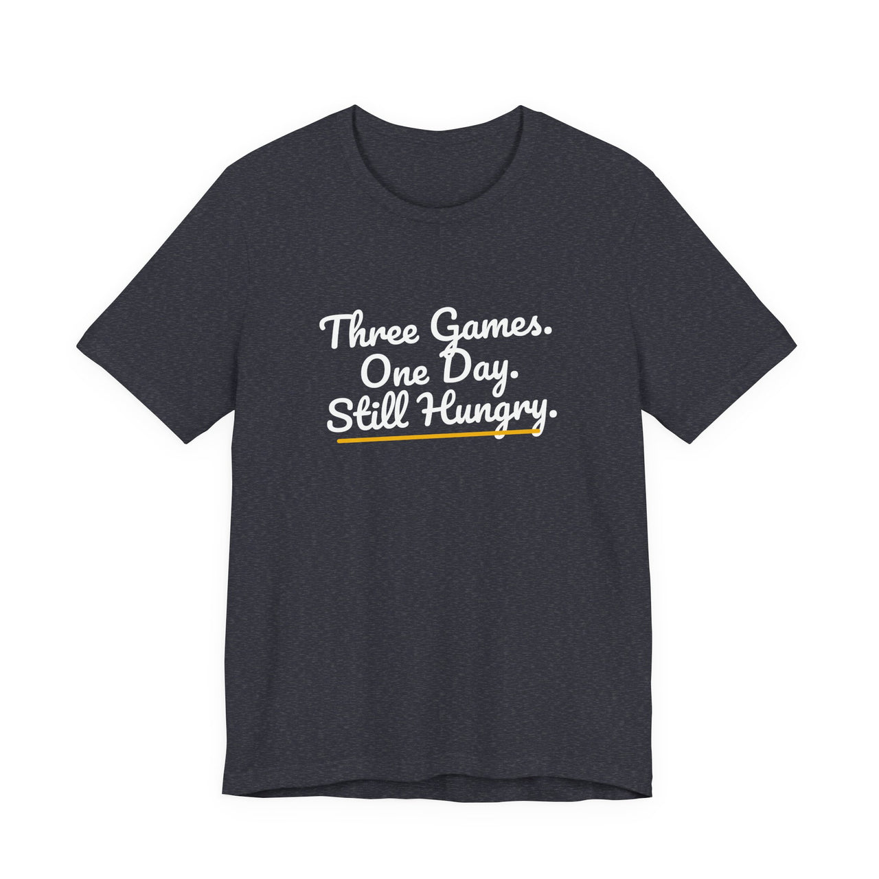 Three Games. One Day. Still Hungry. — Basketball T-Shirt