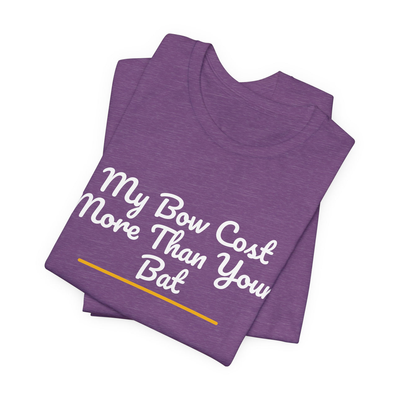 My Bow Cost More Than Your Bat — Softball T-Shirt