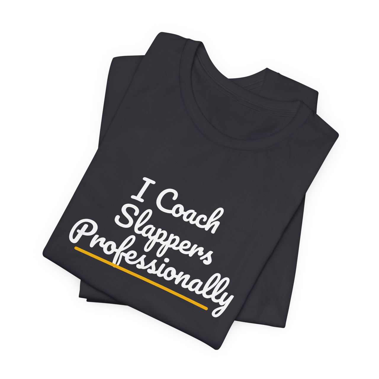 I Coach Slappers Professionally — Softball T-Shirt