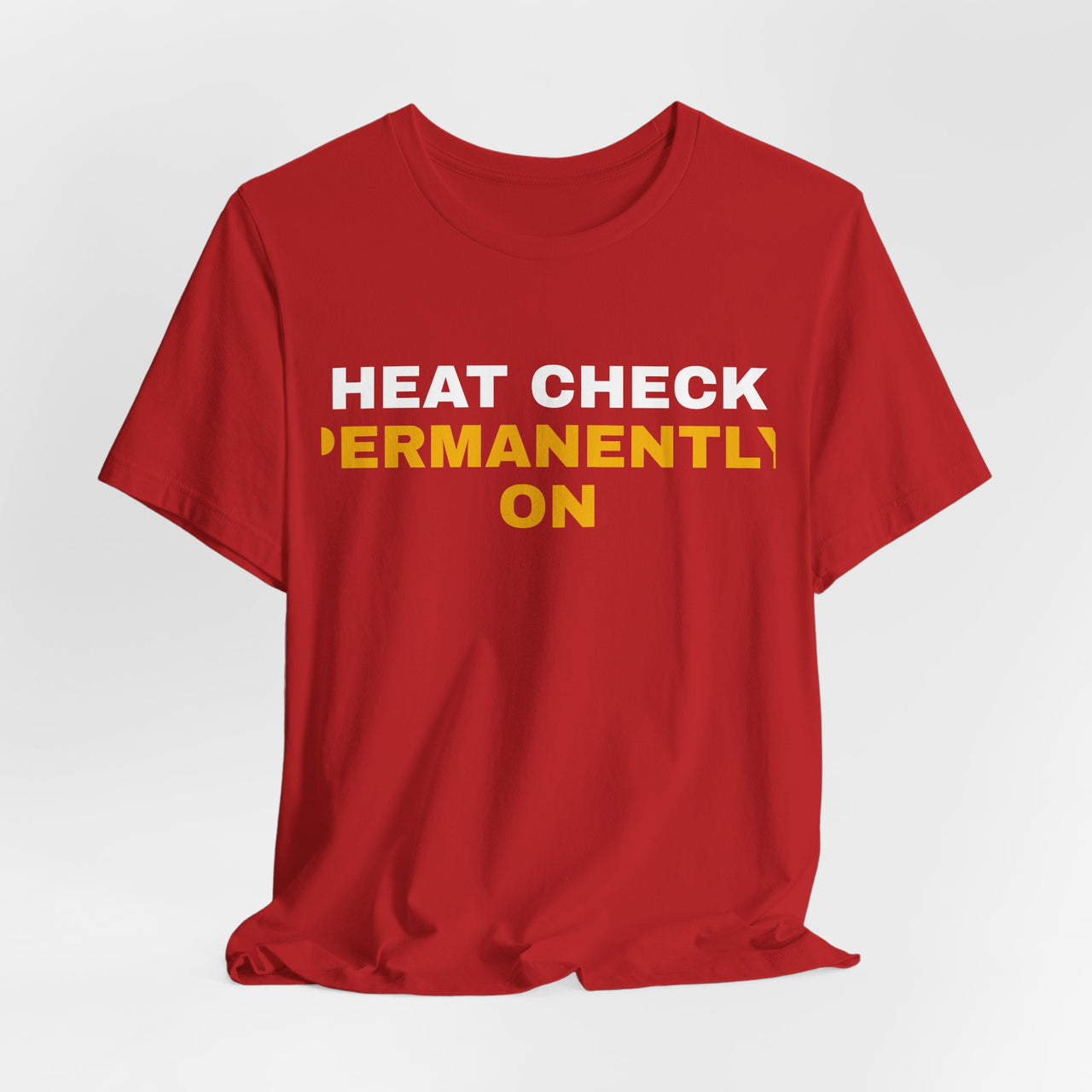 Heat Check Permanently On — Basketball T-Shirt