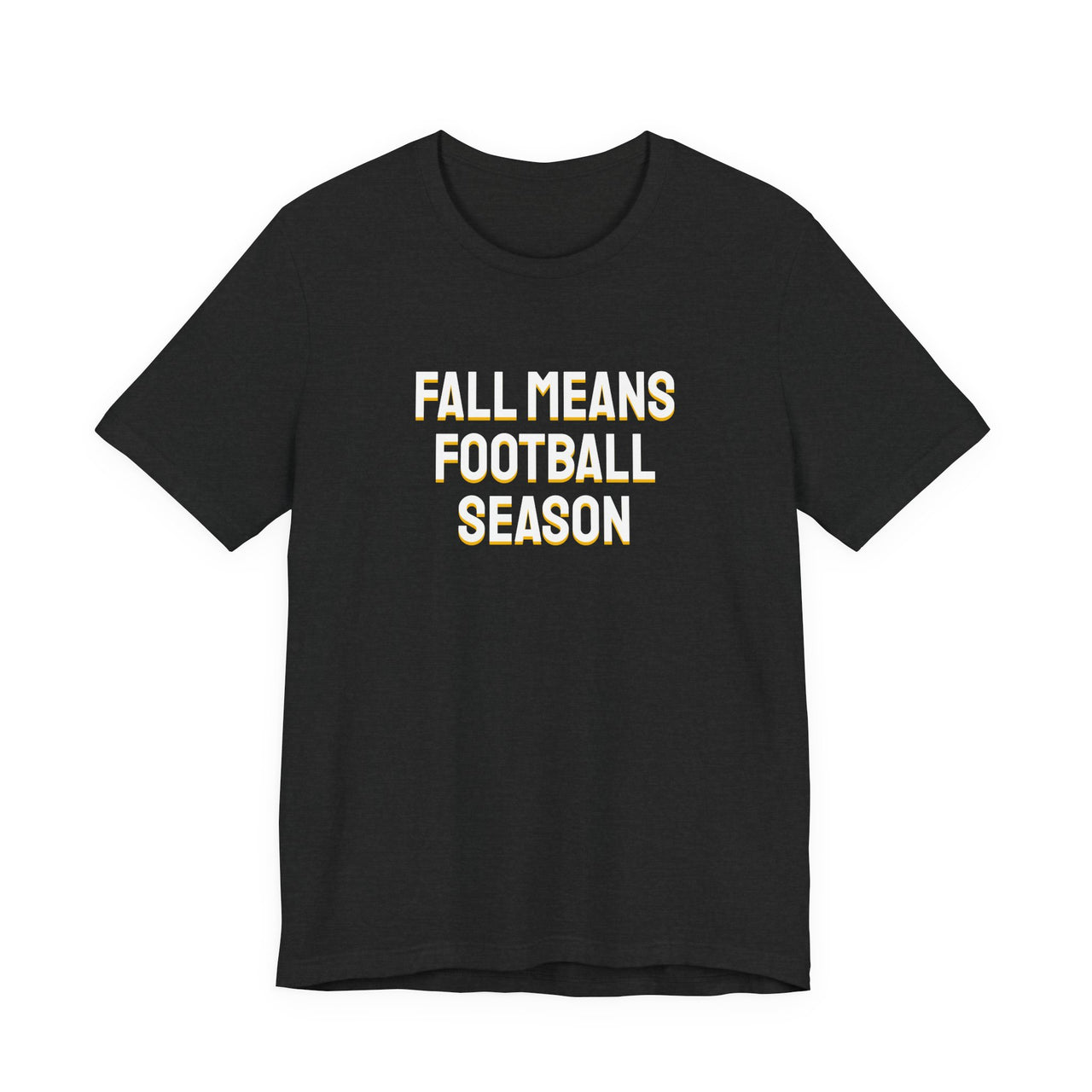 Fall Means Football Season — Football T-Shirt