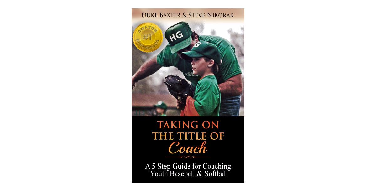 Taking on the Title of Coach  -  5 Step Guide for Coaching Youth Baseball & Softball