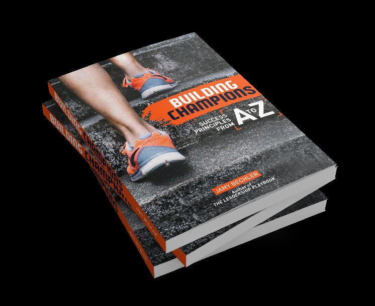 Building Champions: Success Principles from A-to-Z