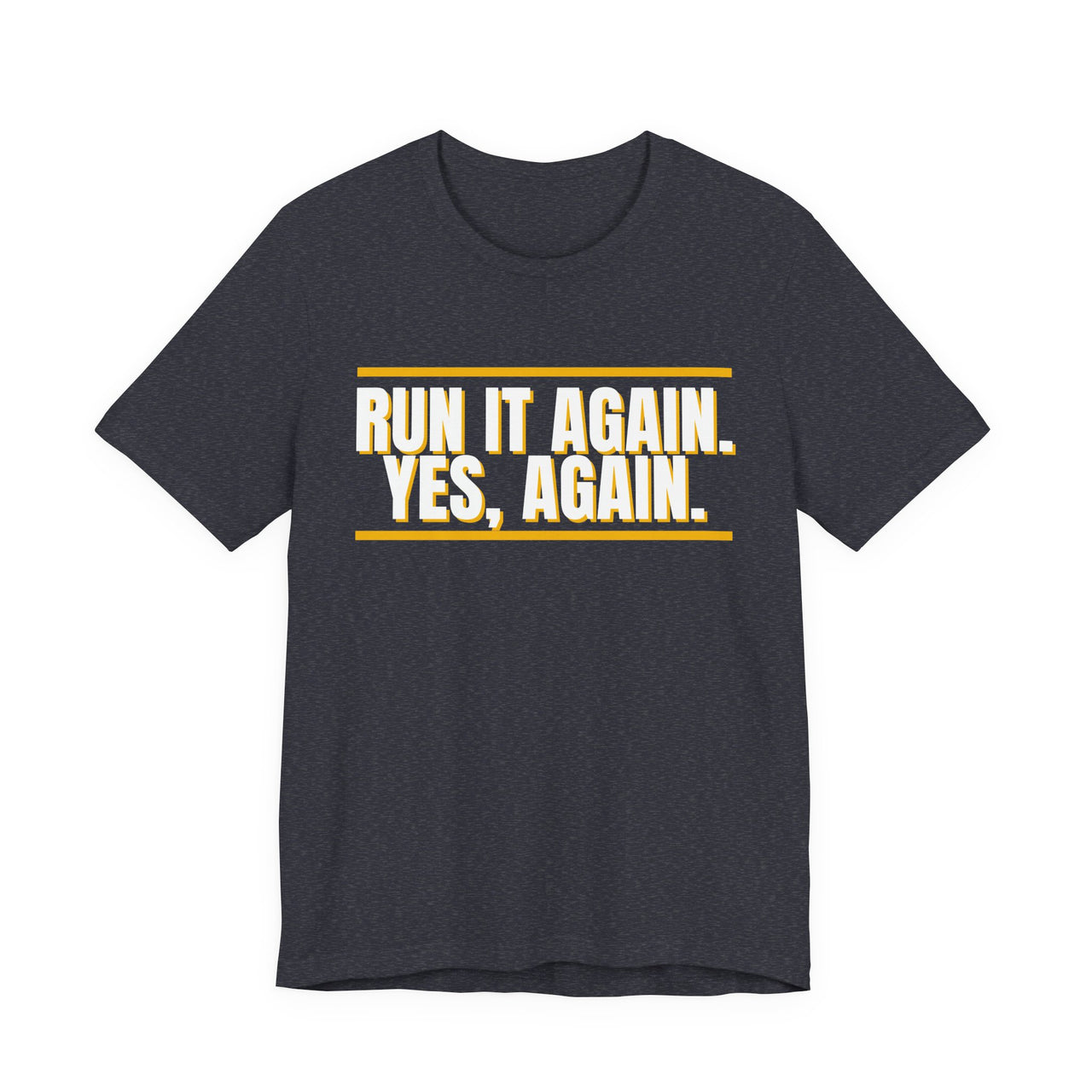 Run It Again. Yes, Again. — Football T-Shirt