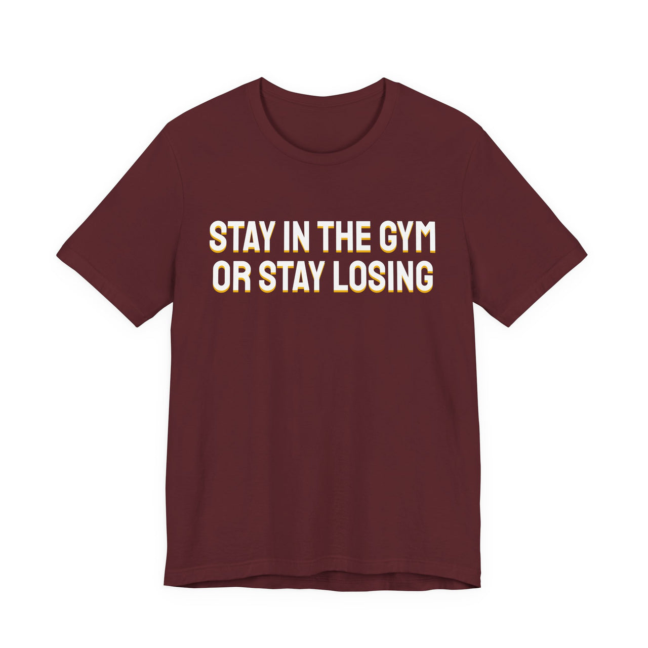 Stay In The Gym Or Stay Losing — Basketball T-Shirt