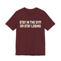 Thumbnail for Stay In The Gym Or Stay Losing — Basketball T-Shirt
