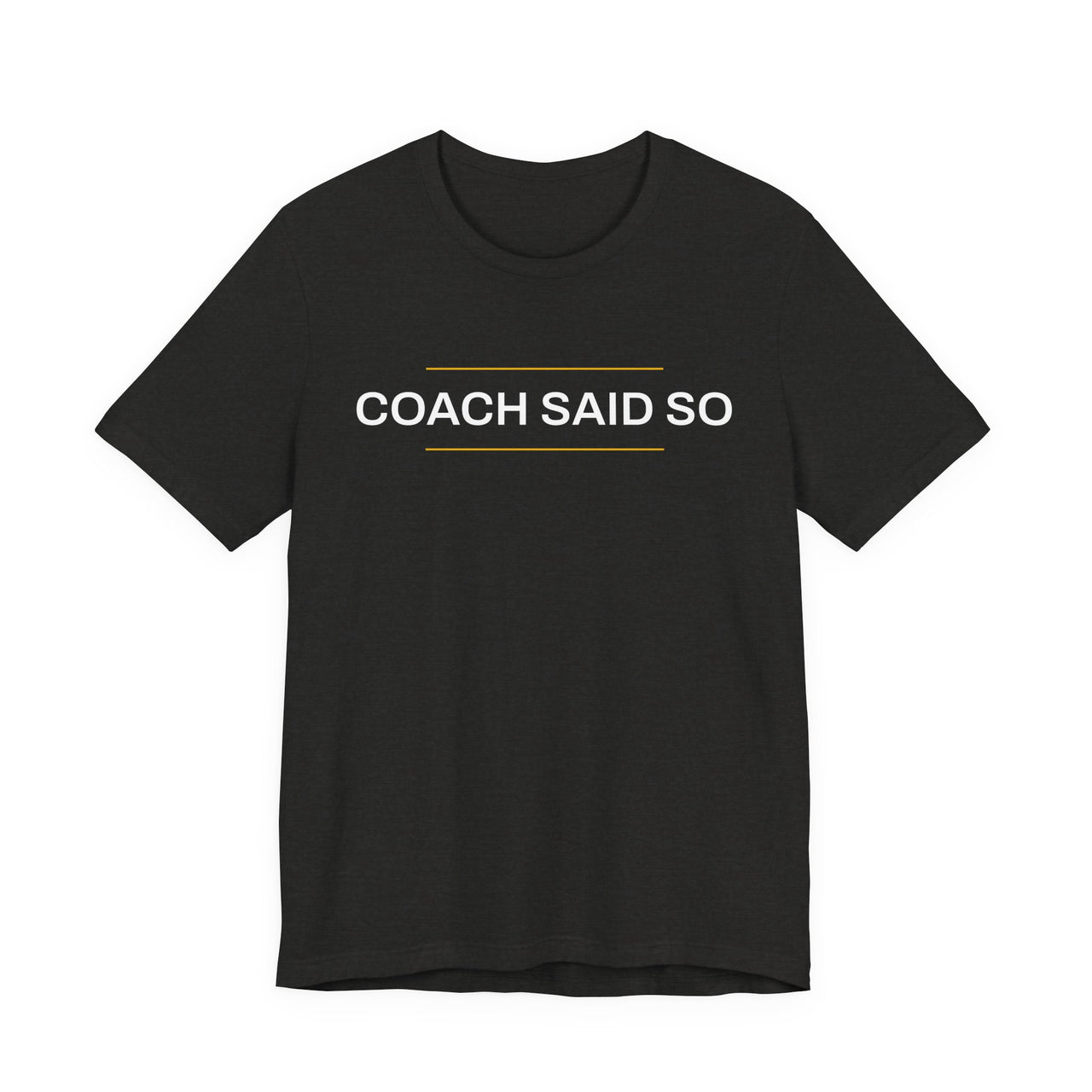 Coach Said So — Basketball T-Shirt