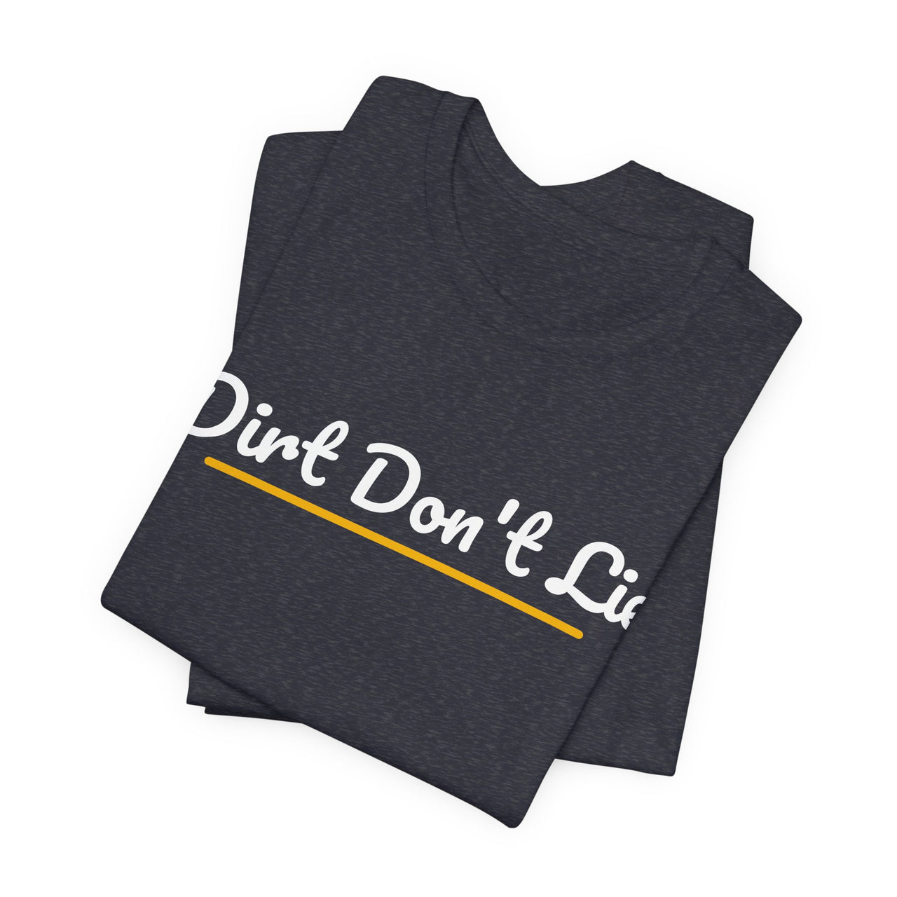 Dirt Don't Lie — Baseball T-Shirt