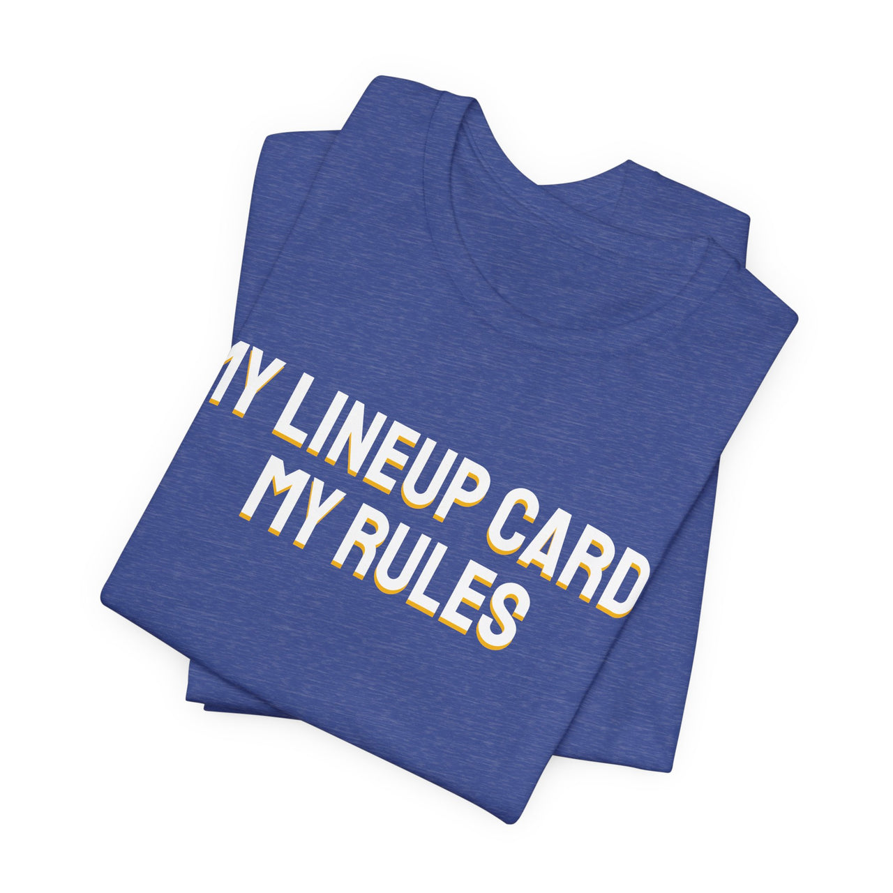 My Lineup Card, My Rules — Baseball T-Shirt