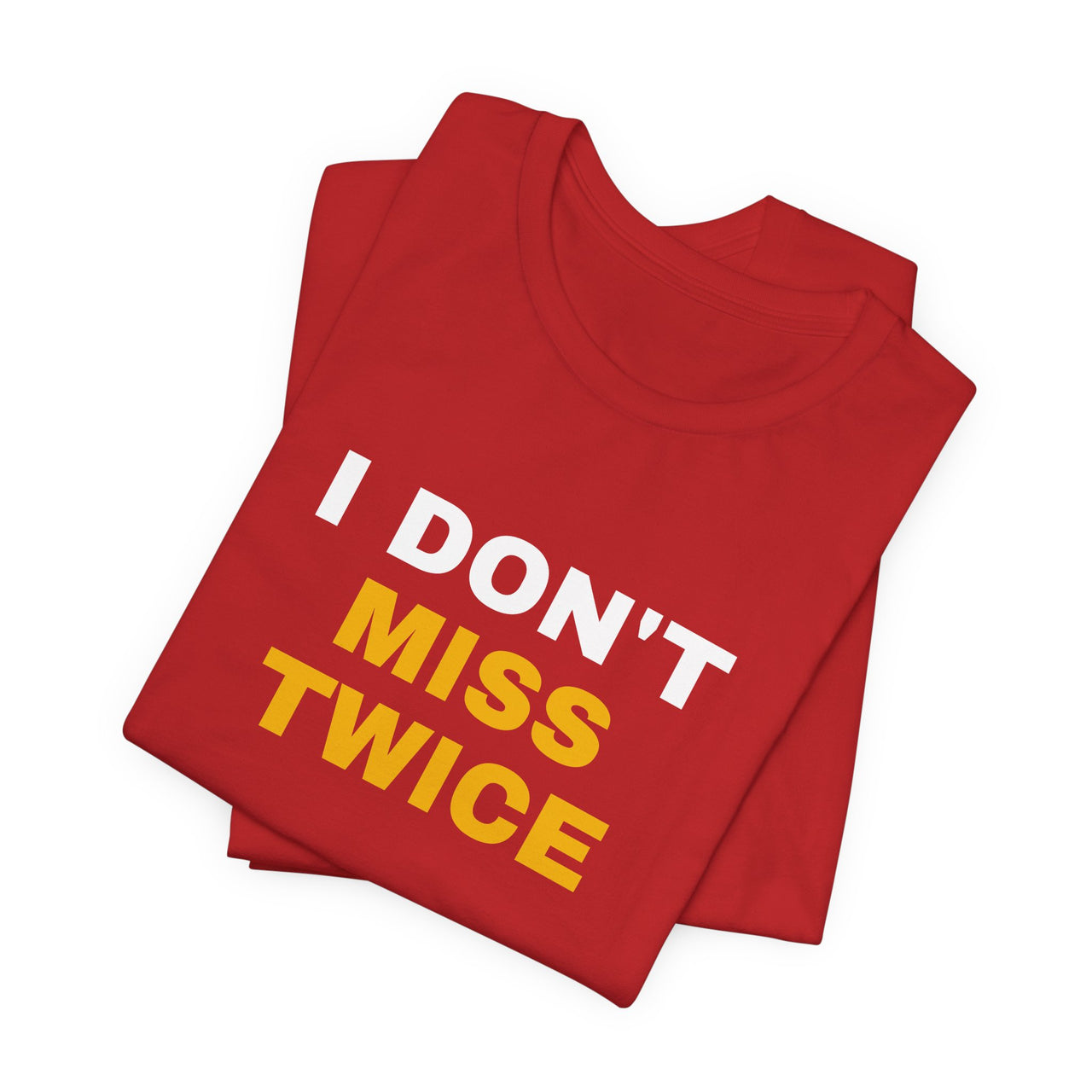 I Don't Miss Twice — Basketball T-Shirt