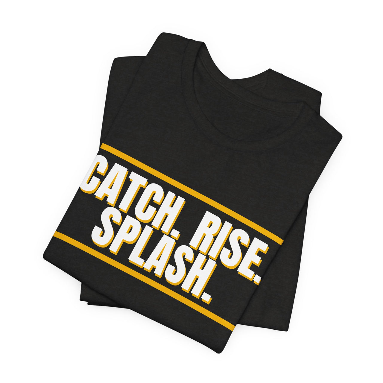 Catch. Rise. Splash. — Basketball T-Shirt