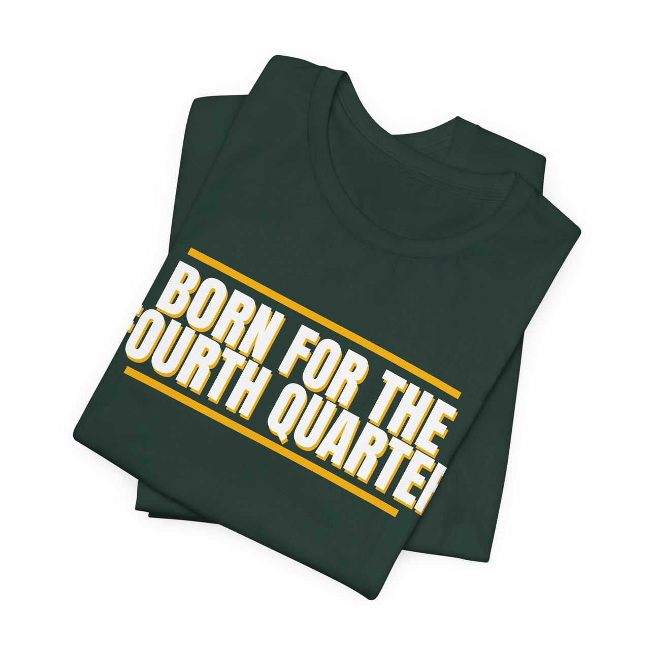 Born For The Fourth Quarter — Football T-Shirt