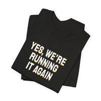 Thumbnail for Yes, We're Running It Again — Basketball T-Shirt